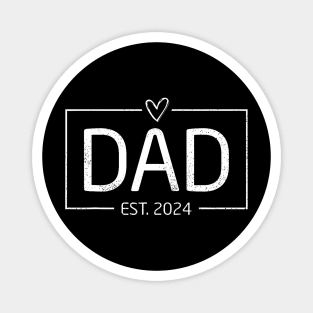 Dad Est. 2024 Expect Baby 2024 Father 2024 New Dad 2024 Magnet